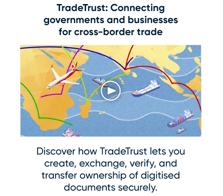 TradeTrust: Connecting governments and businesses for cross-border trade