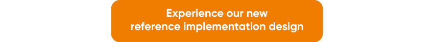 Experience our newreference implementation design