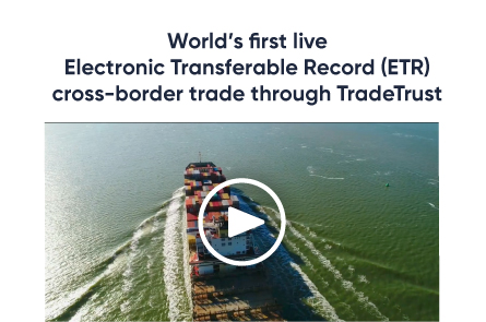 World’s first liveElectronic Transferable Record (ETR) cross-border trade through TradeTrust
