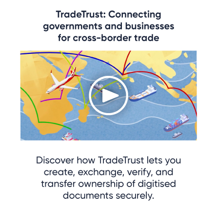 TradeTrust: Connecting governments and businesses for cross-border trade